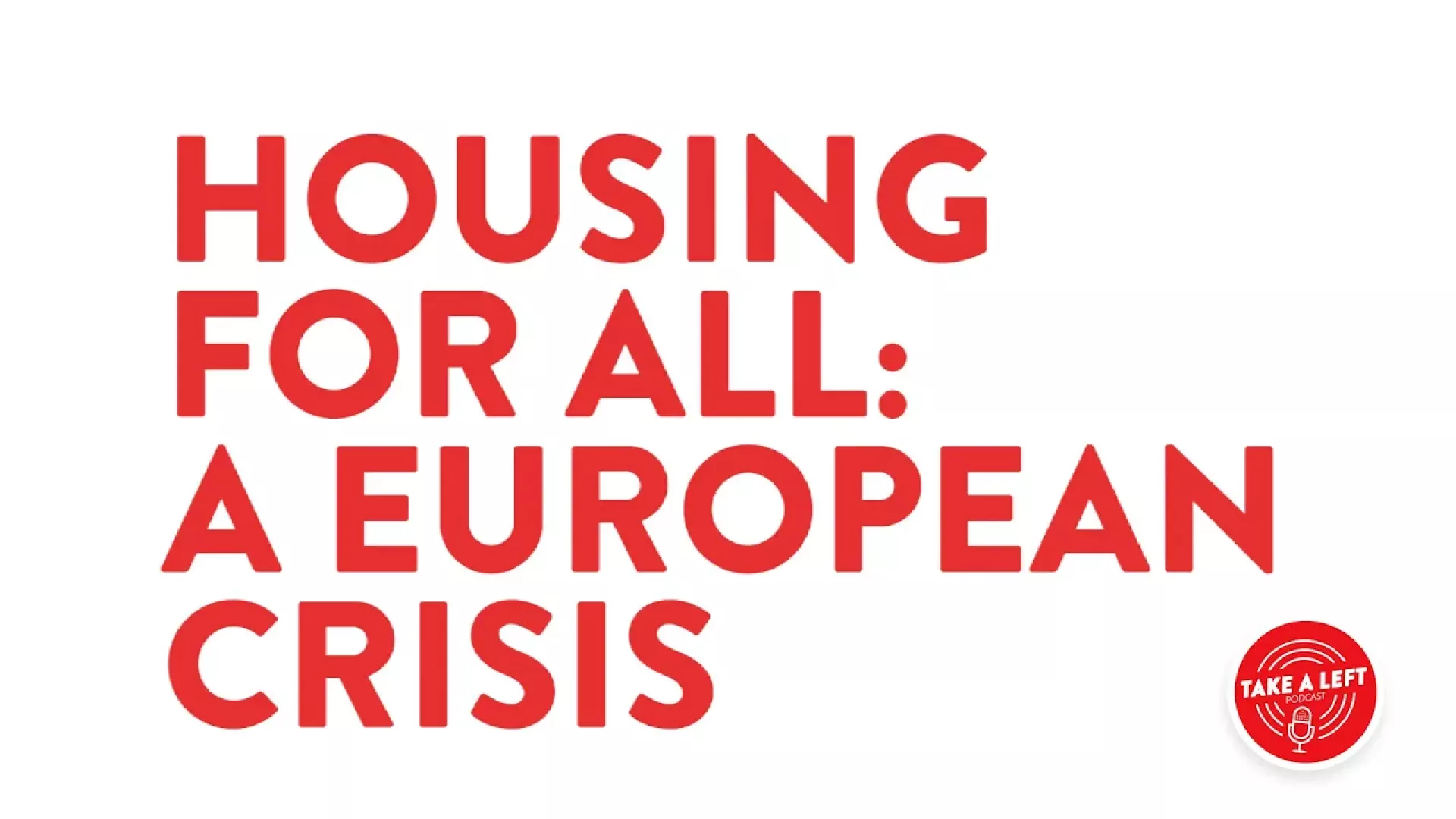 Text saying "Housing for all: A European Crisis"