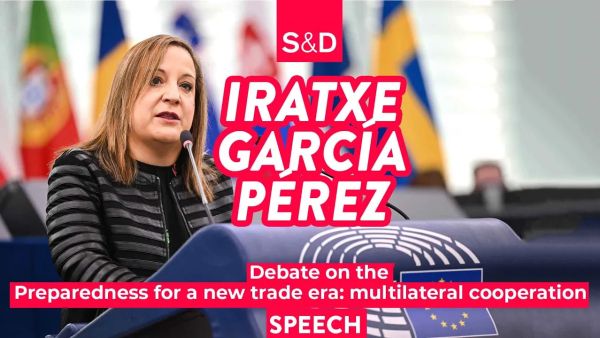 S&D president, Iratxe García Pérez, on preparedness for a new trade era