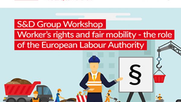 S&amp;D Group workshop: Worker&#039;s rights and fair mobility -The role of the European Labour Authority